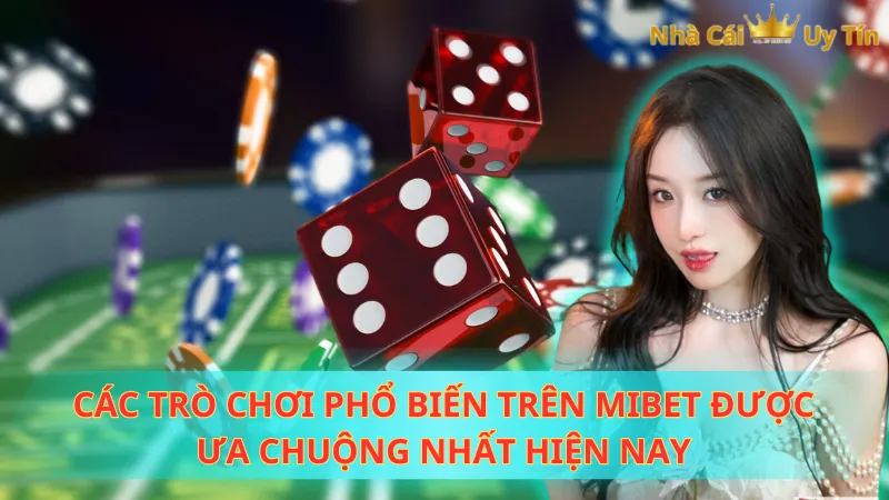 Các trò chơi phổ biến trên Mibet được ưa chuộng nhất hiện nay