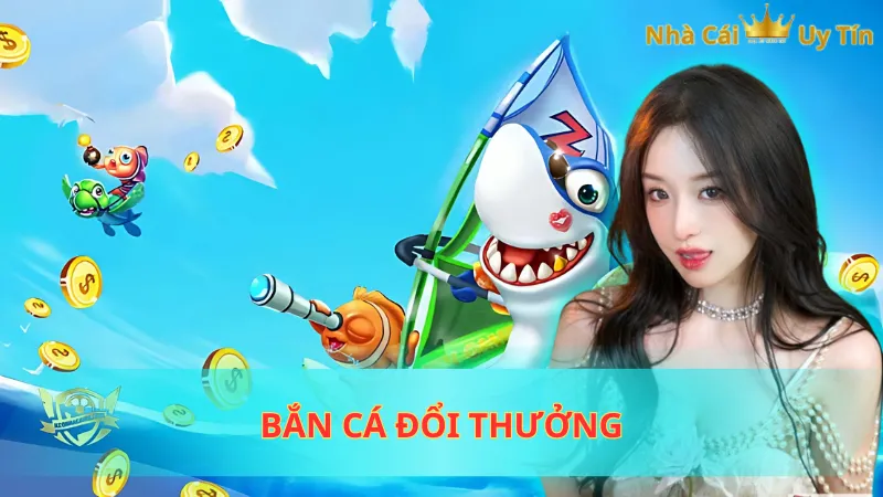 Bắn cá đổi thưởng