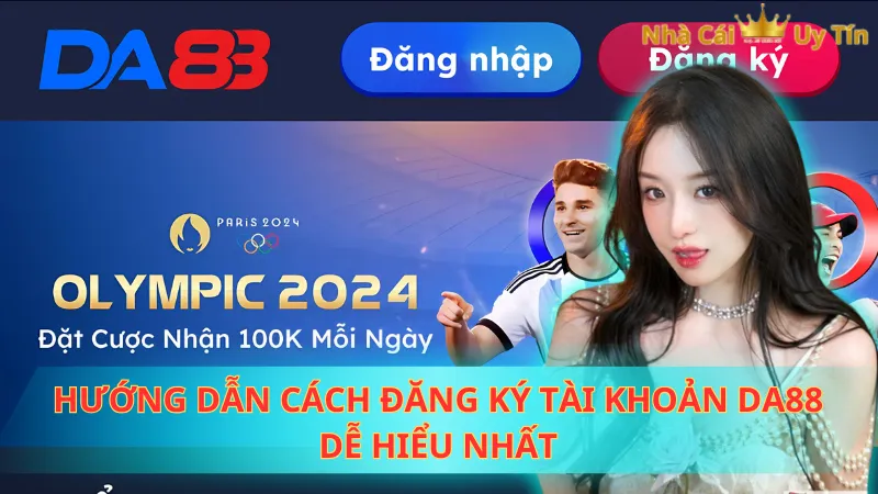 Hướng dẫn cách đăng ký tài khoản Da88 dễ hiểu nhất