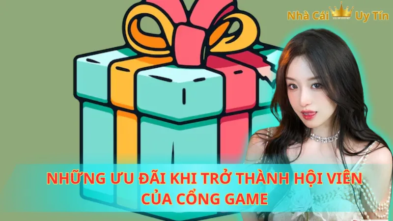 Những ưu đãi khi trở thành hội viên của cổng game