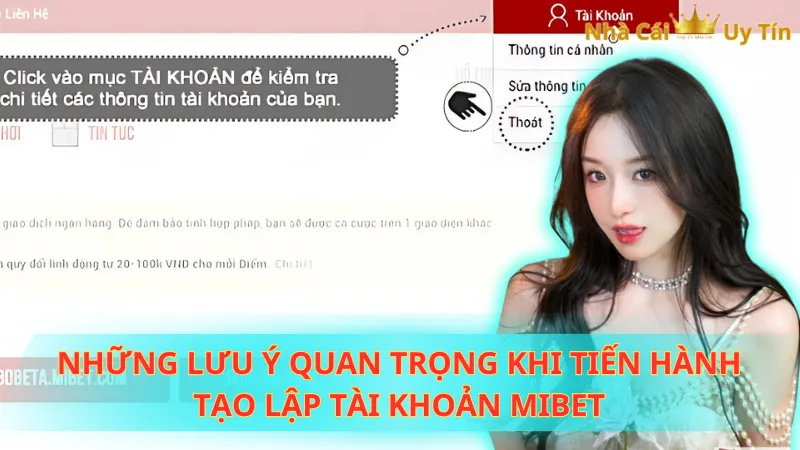 Những lưu ý quan trọng khi tiến hành tạo lập tài khoản Mibet