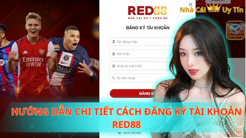 Hướng dẫn chi tiết cách đăng ký tài khoản Red88