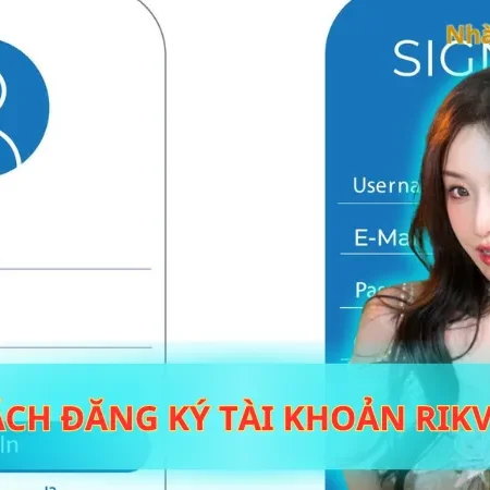 Hướng Dẫn Tân Thủ Cách Đăng Ký Tài Khoản Rikvip Dễ Dàng