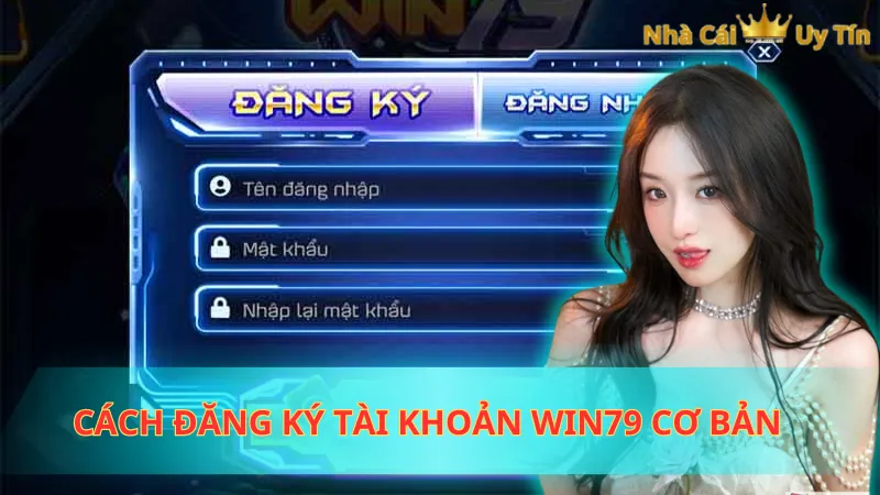 Cách đăng ký tài khoản WIN79 cơ bản