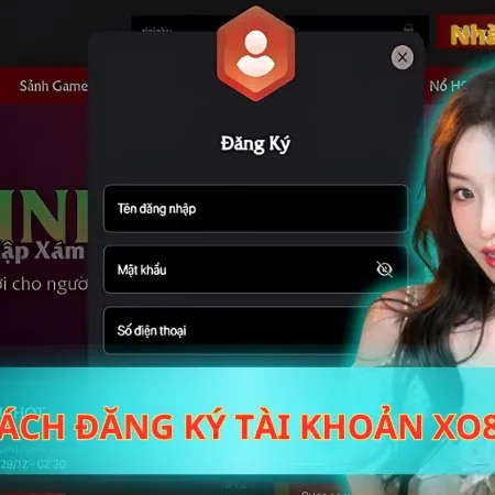 Khám Phá Cách Đăng ký Tài Khoản Xo88 Trải Nghiệm Đỉnh Cao