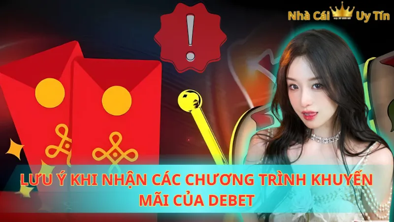 Lưu ý khi nhận các chương trình khuyến mãi của Debet