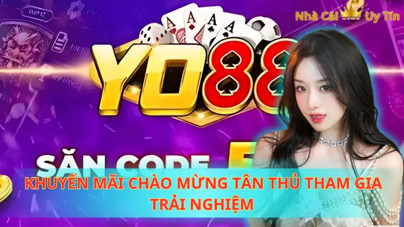 Khuyến mãi chào mừng tân thủ tham gia trải nghiệm