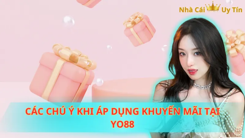 Các chú ý khi áp dụng khuyến mãi tại Yo88