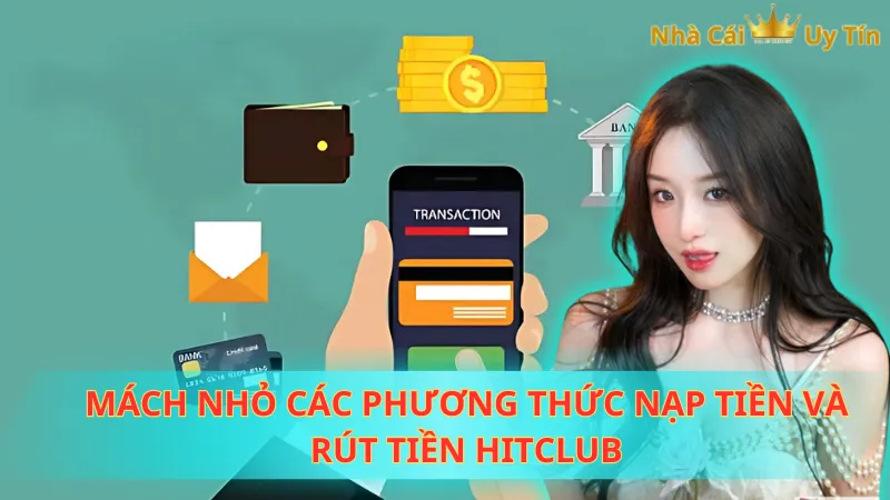 Mách nhỏ các phương thức nạp tiền và rút tiền Hitclub