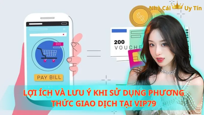 Lợi ích và lưu ý khi sử dụng phương thức giao dịch tại Vip79