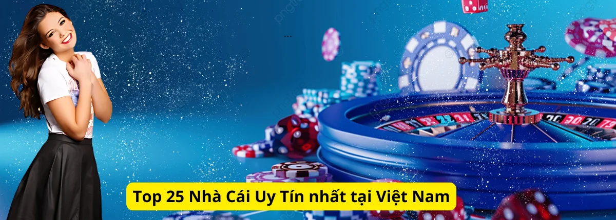 Top 25 nhà cái uy tín được đánh giá cao nhất